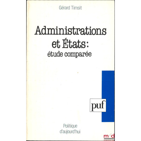 ADMINISTRATIONS ET ÉTATS : ÉTUDE COMPARÉE, coll. Politique d’aujourd’hui