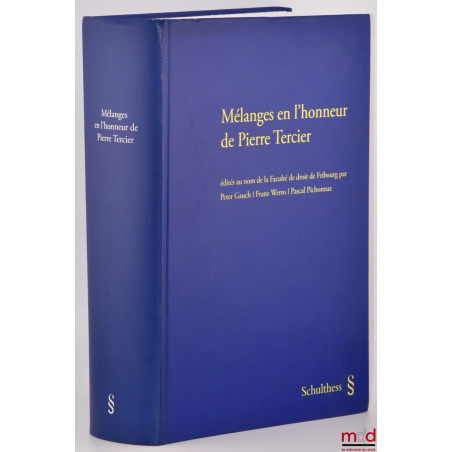 MÉLANGES EN L’HONNEUR DE PIERRE TERCIER, Édités au nom de la Faculté de droit de Fribourg par Peter Gauch