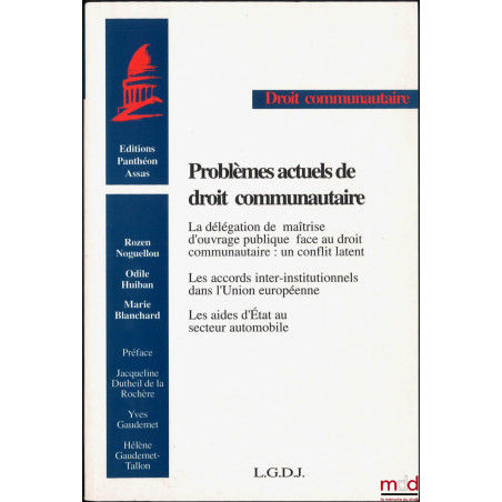 PROBLÈMES ACTUELS DE DROIT COMMUNAUTAIRE, Préface de Jacqueline Dutheil de la Rochère, Yves Gaudemet et Hélène Gaudemet-Talon...