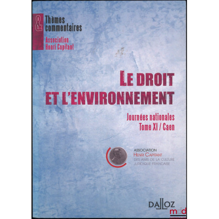 LE DROIT ET L’ENVIRONNEMENT, Journées nationales Tome XI / Caen