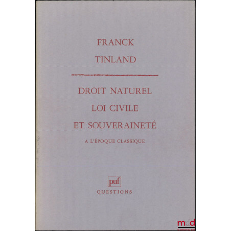 DROIT NATUREL, LOI CIVILE ET SOUVERAINETÉ À L’ÉPOQUE CLASSIQUE, coll. Questions