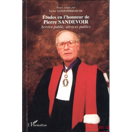 ÉTUDES EN L’HONNEUR DE PIERRE SANDEVOIR, Service public, services publics, textes réunis par Xavier Vandendriessche