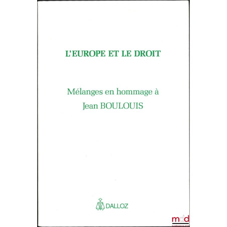 L’EUROPE ET LE DROIT, Mélanges en hommage à Jean BOULOUIS