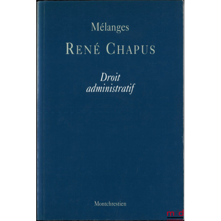 MÉLANGES RENÉ CHAPUS, DROIT ADMINISTRATIF, Préface de Georges Vedel