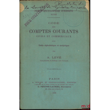 CODE DES COMPTES COURANTS CIVILS ET COMMERCIAUX Avec table alphabétique et analytique, Petite encyclopédie juridique XLVIII