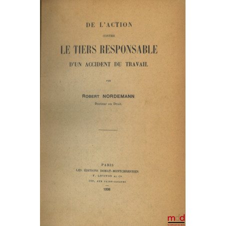 DE L’ACTION CONTRE LE TIERS RESPONSABLE D’UN ACCIDENT DU TRAVAIL