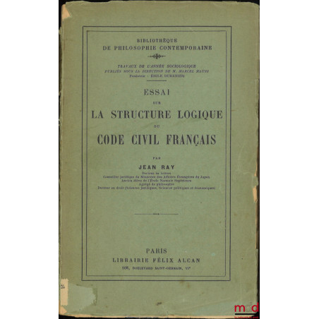 ESSAI SUR LA STRUCTURE LOGIQUE DU CODE CIVIL FRANÇAIS, coll. Travaux de l’année sociologique