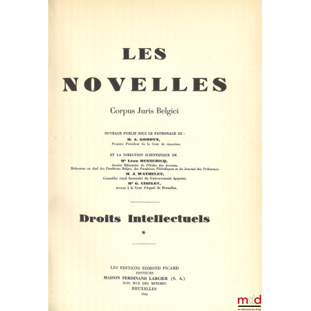 LES NOVELLES, Corpus Juris Belgici, t. * et ** : DROITS INTELLECTUELS, Ouvrage publié sous le patronnage de A. Goddyn et la d...