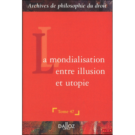 LA MONDIALISATION ENTRE ILLUSION ET UTOPIE, t. 47