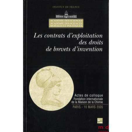 LES CONTRATS D’EXPLOITATION DES DROITS DE BREVETS D’INVENTION, Actes de colloque, Fondation internationale de la Maison de la...