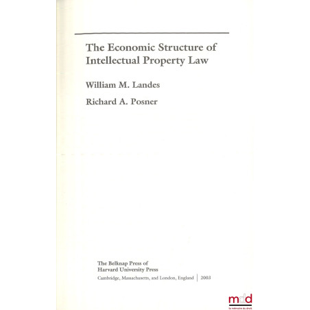 THE ECONOMIC STRUCTURE OF INTELLECTUAL PROPERTY LAW