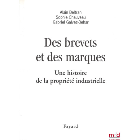 DES BREVETS ET DES MARQUES, Une histoire de la propriété industrielle