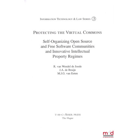 PROTECTING THE VIRTUAL COMMONS, Self-organizing Open Source and Free Software Communities and Innovative Intellectual Propert...