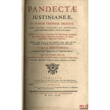 PANDECTÆ JUSTINIANEÆ IN NOVUM ORDINEM DIGESTÆ ; CUM LEGIBUS CODICIS, ET NOVELLLIS, quæ Jus Pandectarum confirmant, explicant,...