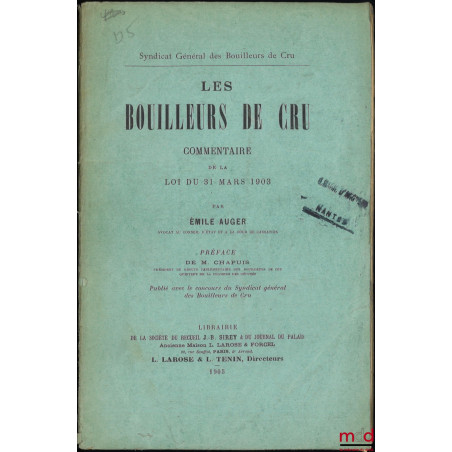 LES BOUILLEURS DE CRU, Commentaire de la loi du 31 mars 1903, Préface de M. Chapus, Syndicat Général des Bouilleurs de Cru