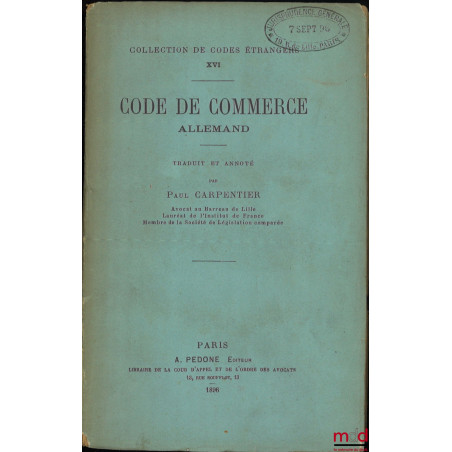 CODE DE COMMERCE ALLEMAND, traduit et annoté par Paul Carpentier, coll. de Codes étrangers, t. XVI