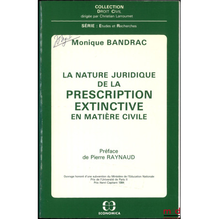 LA NATURE JURIDIQUE DE LA PRESCRIPTION EXTINCTIVE EN MATIÈRE CIVILE, Préface de Pierre Raynaud, coll. Droit Civil, série Étud...