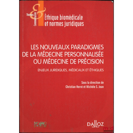 LES NOUVEAUX PARADIGMES DE LA MÉDECINE PERSONNALISÉE OU MÉDECINE DE PRÉCISION, Enjeux juridiques, médicaux et éthiques, dir. ...