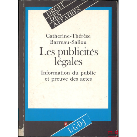 LES PUBLICITÉS LÉGALES - INFORMATION DU PUBLIC ET PREUVE DES ACTES, coll. Droit des affaires