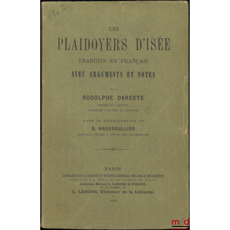 LES PLAIDOYERS D’ISÉE, Traduits en français avec arguments et notes, Avec la collaboration de B. Haussoullier