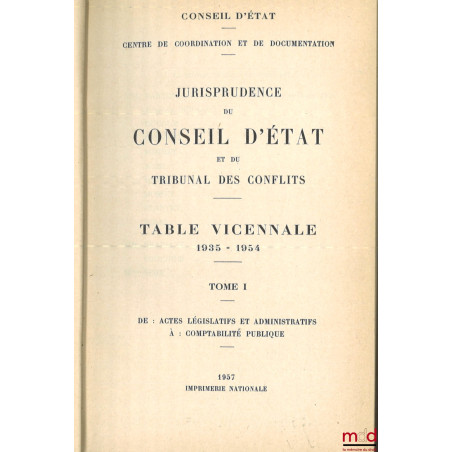 JURISPRUDENCE DU CONSEIL D?ÉTAT STATUANT AU CONTENTIEUX, DU TRIBUNAL DES CONFLITS ET DE LA COUR DES COMPTES, Recueil des arrê...