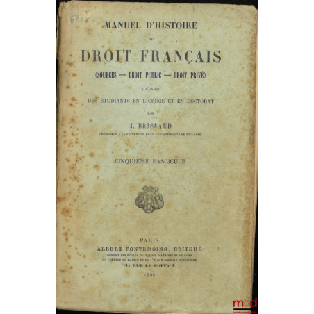 MANUEL D?HISTOIRE DU DROIT FRANÇAIS (Sources - Droit public - droit privé) à l?usage des étudiants en licence et en doctorat,...