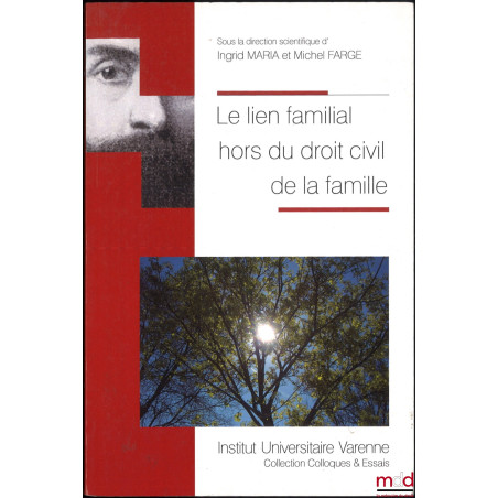 LE LIEN FAMILIAL HORS DU DROIT DE LA FAMILLE, dir. Ingrid Maria et Michel Farge, coll. « Colloques et Essais »