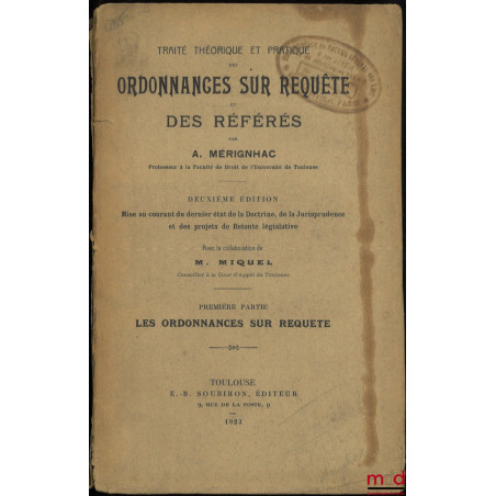 TRAITÉ THÉORIQUE ET PRATIQUE DES ORDONNANCES SUR REQUÊTE ET DES RÉFÉRÉS, 2e éd. mise au courant du dernier état de la doctrin...