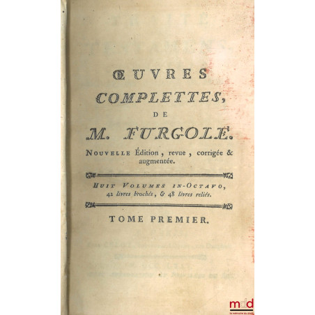 ŒUVRES COMPLÈTES DE M. FURGOLE, Nouvelle éd. revue, corrigée et augmentée