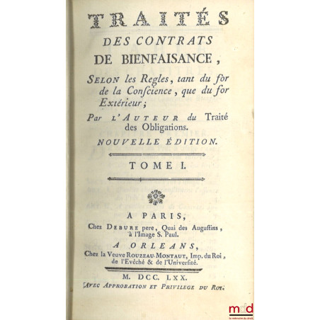 ?UVRES DE POTHIER : TRAITÉS DES CONTRATS DE BIENFAISANCE, Selon les règles tant du for de la conscience, que du for extérieur...