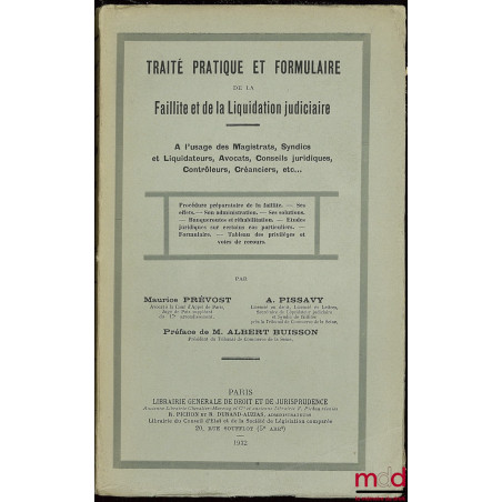 TRAITÉ PRATIQUE ET FORMULAIRE DE LA FAILLITE ET DE LA LIQUIDATION JUDICIAIRE, Préface de Albert Buisson, 2ème éd.