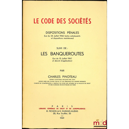 LE CODE DES SOCIÉTÉS, DISPOSITIONS PÉNALES (Loi du 24 juillet 1966 textes subséquents et dispositions maintenues) suivi de : ...