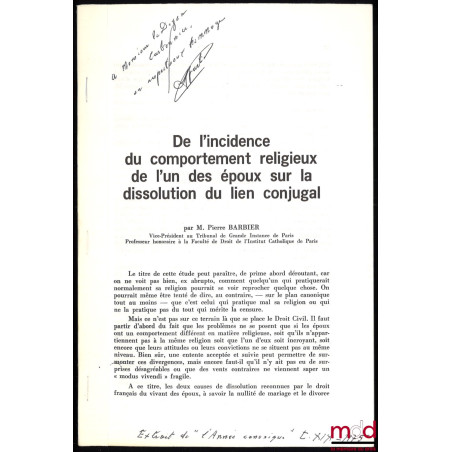 DE L?INCIDENCE DU COMPORTEMENT RELIGIEUX DE L?UN DES ÉPOUX SUR LA DISSOLUTION DU LIEN CONJUGAL, extrait de L?Année canonique,...