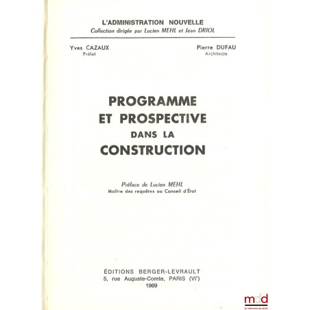 PROGRAMME ET PROSPECTIVE DANS LA CONSTRUCTION, Préface de Lucien Mehl, coll. L’administration nouvelle