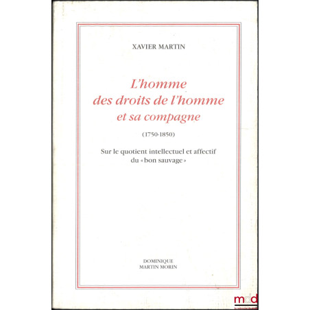 L’HOMME DES DROITS DE L’HOMME ET SA COMPAGNE (1750 - 1850), Sur le quotient intellectuel et affectif du « bon sauvage »