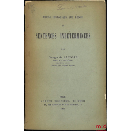 ÉTUDE HISTORIQUE SUR L’IDÉE DE SENTENCES INDÉTERMINÉES