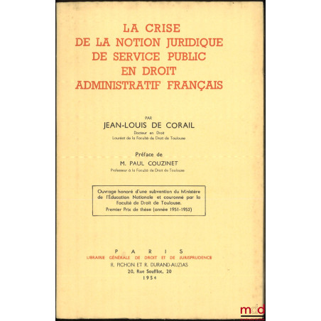 LA CRISE DE LA NOTION JURIDIQUE DE SERVICE PUBLIC EN DROIT ADMINISTRATIF FRANÇAIS, Préface de Paul Couzinet, Université de To...