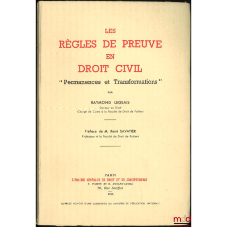 LES RÈGLES DE PREUVE EN DROIT CIVIL, « Permanences et Transformations », Préface de René Savatier