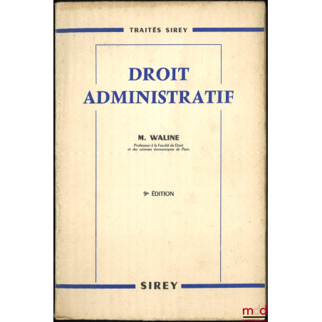 DROIT ADMINISTRATIF, 9e éd., coll. Traités Sirey