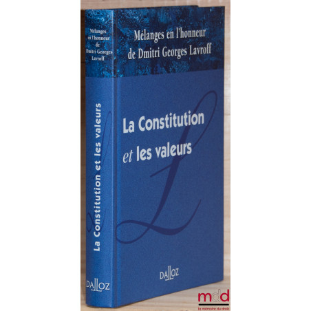 LA CONSTITUTION ET LES VALEURS, MÉLANGES EN L?HONNEUR DE DMITRI GEORGES LAVROFF, Préface de André Pouille et Ferdinand Mélin-...