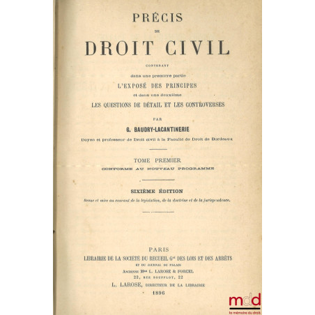 PRÉCIS DE DROIT CIVIL Contenant dans une première partie L?EXPOSÉ DES PRINCIPES et dans une deuxième LES QUESTIONS DE DÉTAIL ...