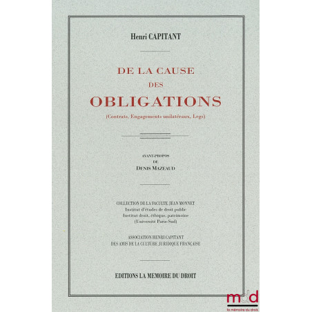 DE LA CAUSE DES OBLIGATIONS (Contrats, Engagements unilatéraux, legs), réimpression de la 3e édition de 1927Avant-propos de...