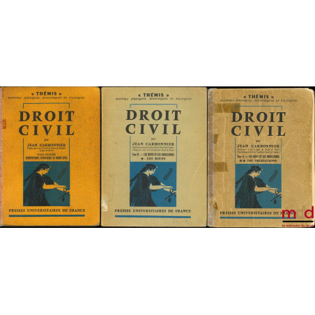 DROIT CIVIL :t. I : Institutions judiciaires et droit civil ;t. II-1 : LES BIENS ET LES OBLIGATIONS - Les Biens ;t. II-2 :...