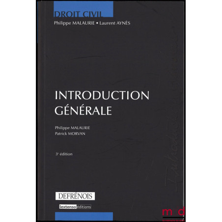 DROIT CIVIL :INTRODUCTION GÉNÉRALE par Philippe Malaurie et Patrick Morvan (3ème éd. mise à jour au 15 août 2009) ;LES PERS...