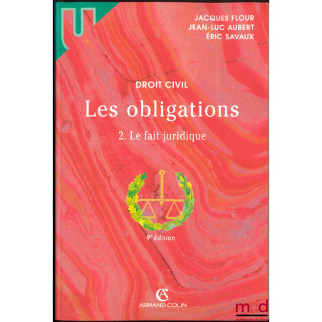 DROIT CIVIL, LES OBLIGATIONS :t. I : L?ACTE JURIDIQUE, Le contrat ? Formation ? Effets ? Actes unilatéraux ? Actes collectif...