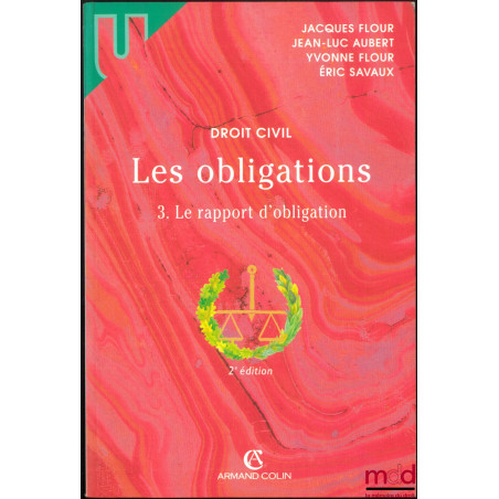 DROIT CIVIL, LES OBLIGATIONS :t. I : L?ACTE JURIDIQUE, Le contrat ? Formation ? Effets ? Actes unilatéraux ? Actes collectif...