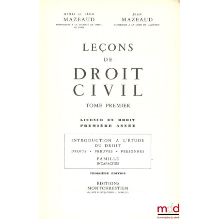 LEÇONS DE DROIT CIVIL :t. I : Introduction à l?étude du droit (Droits, Preuves, Personnes), Famille (Incapacités), 3e éd. ; ...