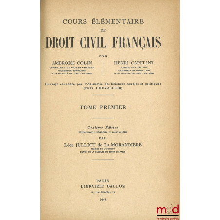 COURS ÉLÉMENTAIRE DE DROIT CIVIL FRANÇAIS, 11e éd. pour le t. I, 10e éd. pour le t. II et 9e éd. pour le t. III entièrement r...