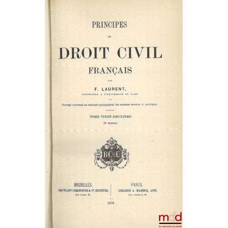 PRINCIPES DE DROIT CIVIL FRANÇAIS, 3e édition, t. 21 à 32 [mq. les t. 23 et 30] : Du contrat de mariage (?) ; De la vente ; D...