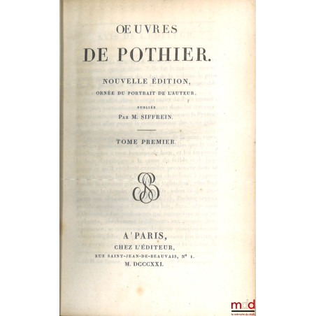 ?UVRES DE POTHIER. NOUVELLE ÉDITION, ornée du portrait de l?auteur, publiée par M. Siffrein :t. I & II : Obligations (1821) ...